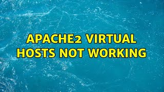 Apache2 virtual hosts not working (4 Solutions!!)