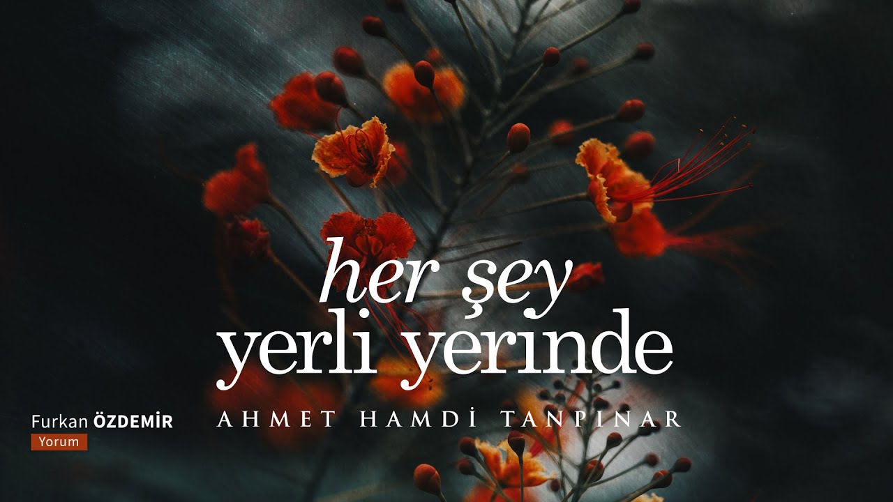 Ahmet Hamdi Tanpınar | Her Şey Yerli Yerinde [Şiir]