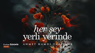 Ahmet Hamdi Tanpınar | Her Şey Yerli Yerinde [Şiir]