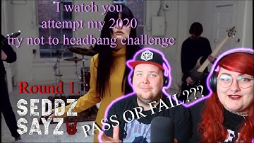 I watch you attempt my 2020 Headbang Challenge: Round 1 @SeddzSayz PASS or FAIL!?