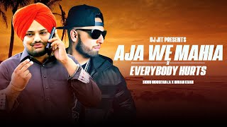 Aaja We Mahiya X Everybody Hurts | Imran Khan | Sidhu Moose Wala | 2023 Mashup | Prod By Dj Jit