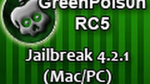 How To: GreenPois0n RC6 UNTETHERED Jailbreak For ALL iDevices On 4.2.1!! **WINDOWS/MAC**