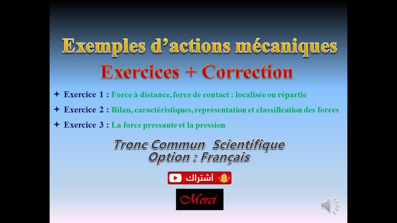 Exercices+Correction: Exemples d'actions mécaniques/ Tronc commun scientifique - physique et chimie