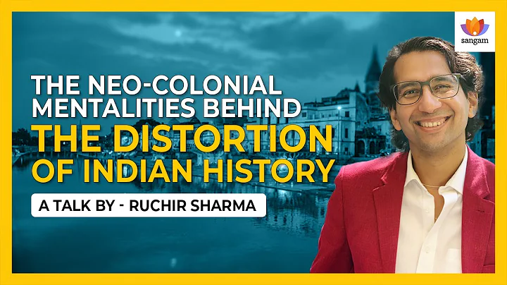 The Neo-Colonial Mentalities behind the Distortion of Indian History | Ruchir Sharma