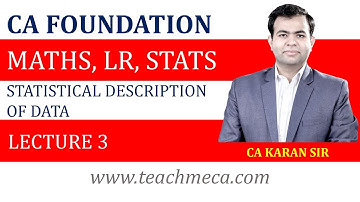 Statistical Description of Data Lec 3 | CA Foundation Maths, LR, Stats | CA Karan Sir | TeachMe CA