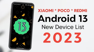 Xiaomi/Poco/Redmi Android 13 New Device List 2023 | Your Device In This List Check Now
