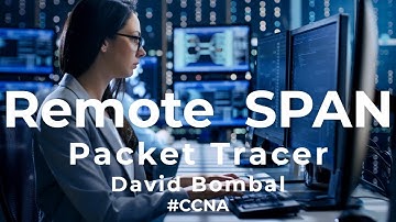 Cisco CCNA Packet Tracer Ultimate labs: Remote SPAN: Can you complete the lab?