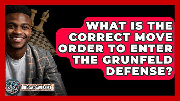 What Is The Correct Move Order To Enter The Grunfeld Defense? - The Board Game Xpert
