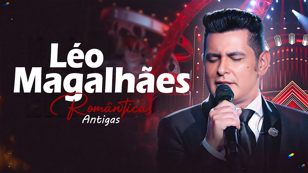 🌹✨ LÉO MAGALHÃES – SÓ AS ANTIGAS INESQUECÍVEIS ✦ COLETÂNEA ESPECIAL 2026 ✦ ROMÂNTICAS DE OURO 💖🎶
