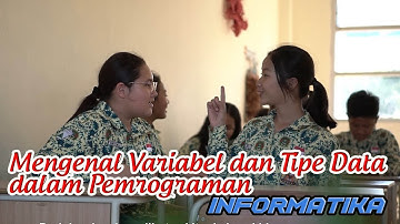 MENGENAL VARIABEL DAN TIPE DATA DALAM PEMROGRAMAN - INFORMATIKA | SMPN 22 SURABAYA