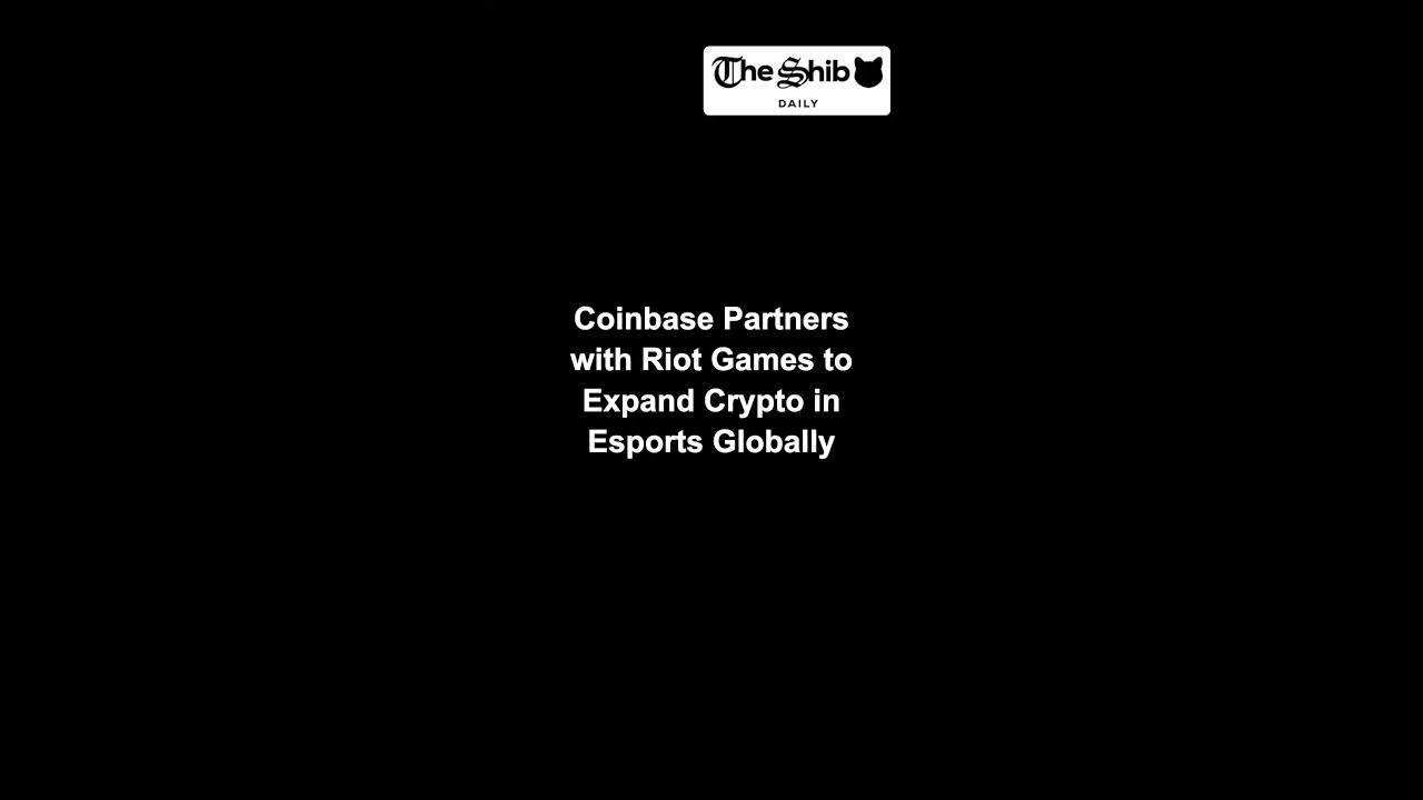 Coinbase Partners with Riot Games to Expand Crypto in Esports Globally –  The Shib Daily