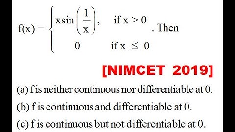 If f :R to R f(x)= xsin(1/x) if x greater than 0 & 0 when x is less than 0 discuss continuity of f(x