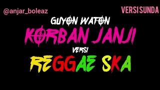 KORBAN JANJI - GUYON WATON VERSI REGGAE SKA Bahasa Sunda (ANJAR BOLEAZ COVER)