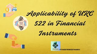 Applicability of URC 522 in Financial Instruments