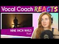 Vocal Coach reacts to Nine Inch Nails - Hurt (Trent Reznor Live)