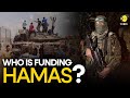 Israel-Palestine war: What is the source of funding for Hamas? | WION Originals