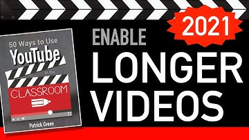 How to Upload Longer Videos on YouTube 2021