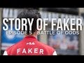 Story of Faker - Episode 5: Battle of Gods