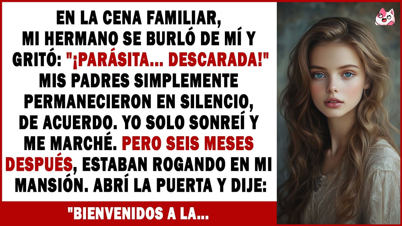 En La Cena Familiar, Mi Hermano Se Burló De Mí Y Me Gritó: «Gorrón... ¡Sinvergüenza!». Pero 6 Meses