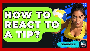 How To React To A Tip? - The Volleyball Hub