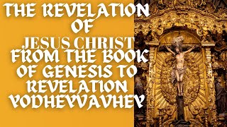 The Revelation Of Jesus Christ From The Book Of Genesis To Revelation | YODHEYVAVHEY