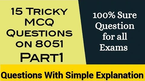 15 Tricky MCQ Questions on 8051 Part1| 8051 MCQ| 8051 Tricky Questions for Competitive Exams