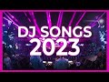 DJ SONGS 2023 - Mashups &amp; Remixes Of Popular Songs 2023 | Dj Party Club Music Dance Remix Mix 2023 🎉