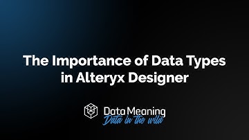 The Importance of Data Types in Alteryx Designer