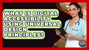 What Is Digital Accessibility Using Universal Design Principles? - Your Disabled Truth