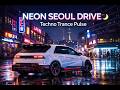 Neon Seoul Drive 🌃 | Techno Trance Pulse