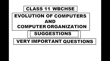 Evolution Of Computer & Computer Organization | Suggestion | Class 11| WBCHSE
