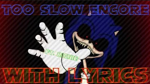 Friday Night Funkin' Vs. Sonic.EXE || Too Slow Encore WITH LYRICS (Ft. Richie:D)