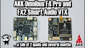 FPV Reviews: The AKK F4 Omnibus Pro and FX2 Smart Audio VTX