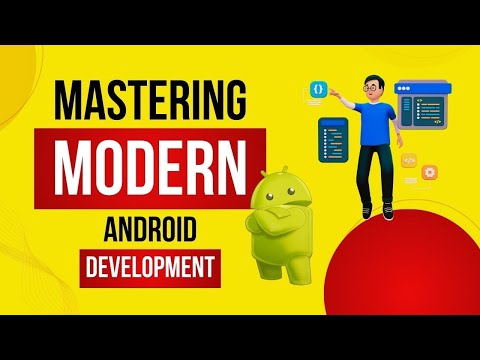 Mastering Modern Android Development: A Comprehensive Guide
