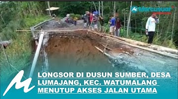 LONGSOR DI DUSUN SUMBER, DESA LUMAJANG, KEC. WATUMALANG MENUTUP AKSES JALAN UTAMA - berita