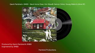 Gavin Parished x SMEB - Back Home (feat. Dre Wave$, Damon Deion, Young Wabo & Alma 16)
