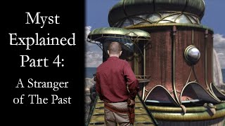 Myst Explained | Part Four | A Stranger of the Past