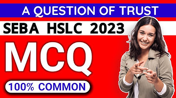 A Question of Trust Important MCQ for HSLC 2023 | A Question of Trust Common MCQ Class 10 SEBA HSLC