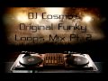 Dj cosmos original funky loops mix pt2