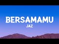 Jaz - Bersamamu (Lyrics)