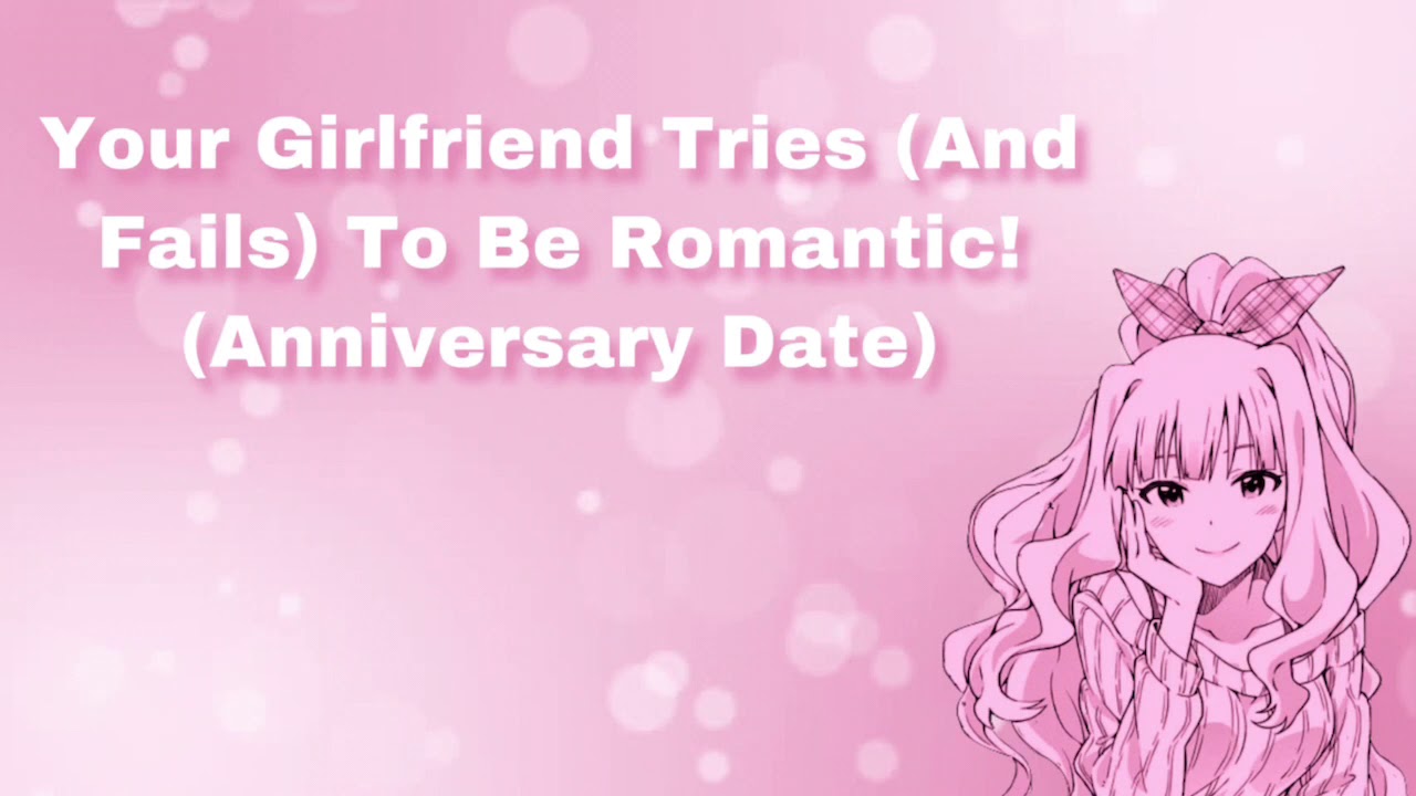 Your Girlfriend Tries (And Fails) To Be Romantic! (Anniversary Date Audio) (F4M)