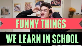Funny Things You Learn in School | Brent Rivera