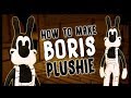 DIY HUGE Bendy and the Ink Machine's BORIS Plushie! Chapter 2, 3 and 4