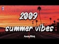 Its summer 2009 and you are on roadtrip  summer 2009 vibes  nostalgia playlist