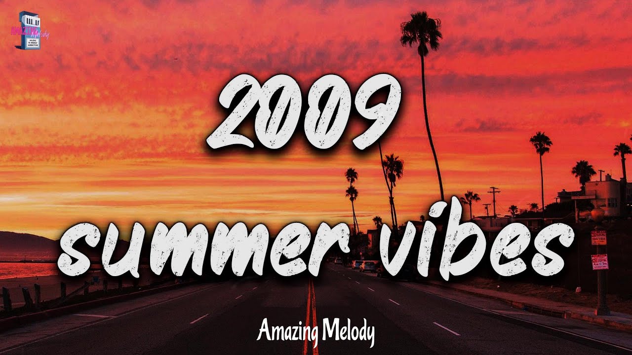 Its summer 2009 and you are on roadtrip  summer 2009 vibes  nostalgia playlist