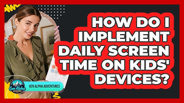 How Do I Implement Daily Screen Time On Kids