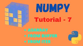 Numpy Tutorial - 7 || asarray | frombuffer | fromiter