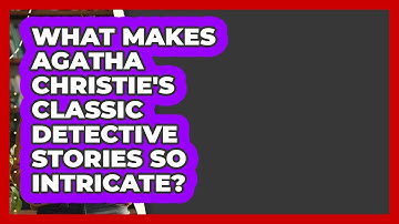 What Makes Agatha Christie
