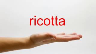 How to Pronounce ricotta - American English