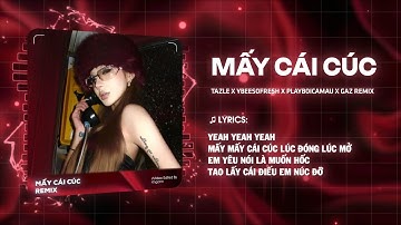 MẤY CÁI CÚC (GAZ REMIX) - TAZLE, YBEESOFRESH, PLAYBOICAMAU | MẤY CÁI CÚC LÚC ĐÓNG LÚC MỞ HOT TIKTOK